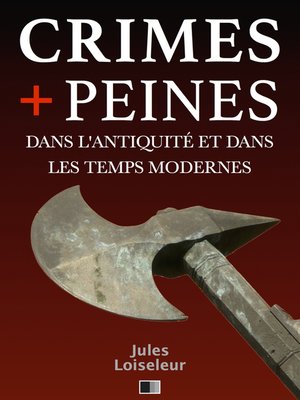cover image of Les crimes et les peines dans l'antiquité et dans les temps modernes